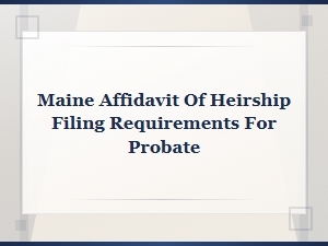 How to File an Affidavit of Heirship in Maine Probate