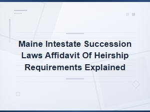 Maine Affidavit of Heirship and Intestate Laws Guide