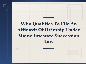 Who Can File an Affidavit of Heirship in Maine