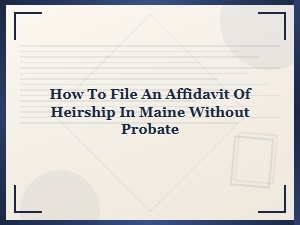 Filing an Affidavit of Heirship in Maine Without Probate