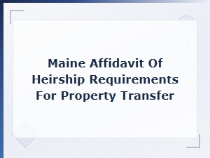 Maine Affidavit of Heirship for Property Transfer
